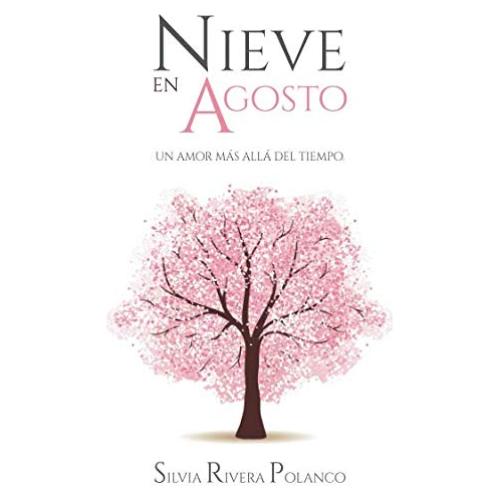 Nieve en Agosto (Spanish Edition)