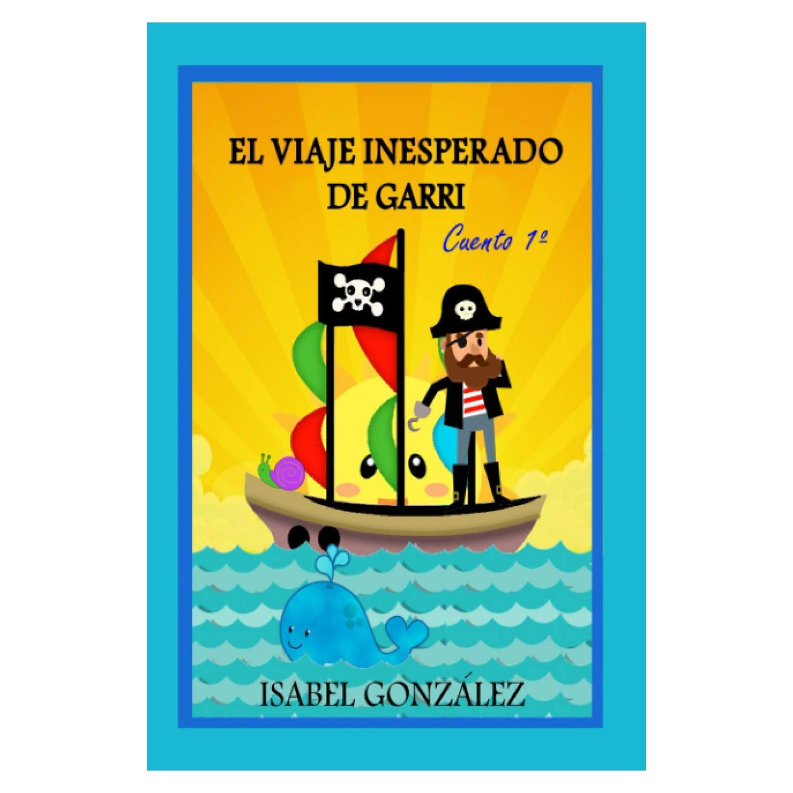 El viaje inesperado de Garri. Cuento 1º: Novela juvenil de aventuras y fantasía con autoayuda. De 9 a 16 años. (Spanish Edition)