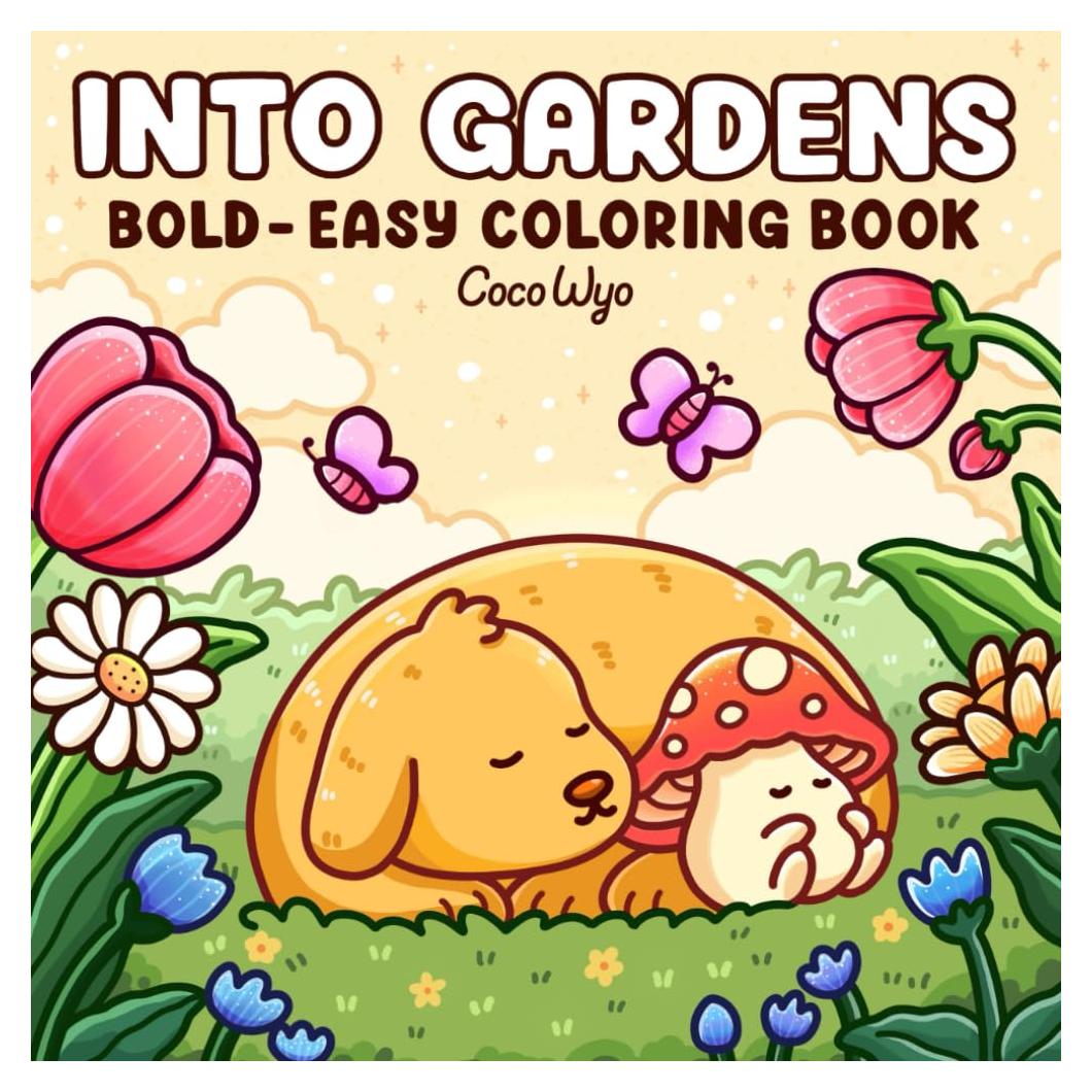 Into Gardens: Bold & Easy Coloring Book Featuring Plants, Flowers, and Cute Animals for Adults and Teens