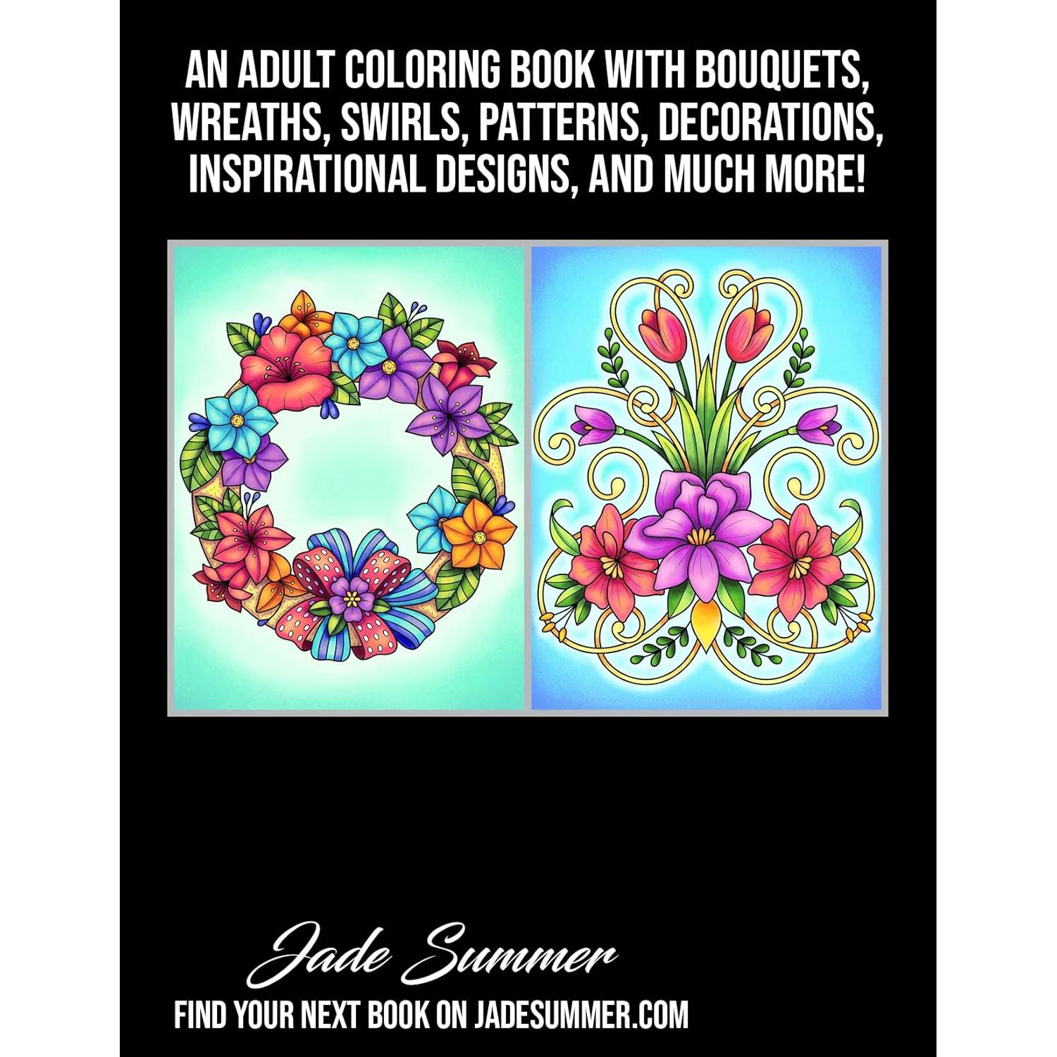 100 Flowers: An Adult Coloring Book with Bouquets, Wreaths, Swirls, Patterns, Decorations, Inspirational Designs, and Much More!
