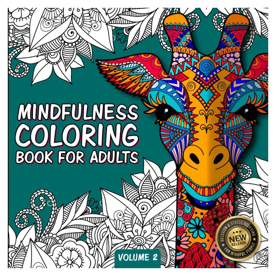 Mindfulness Coloring Book For Adults: For Mindful People | Feel the Zen With Stress Relieving Designs Animals, Mandalas, Zentangle Nature Art