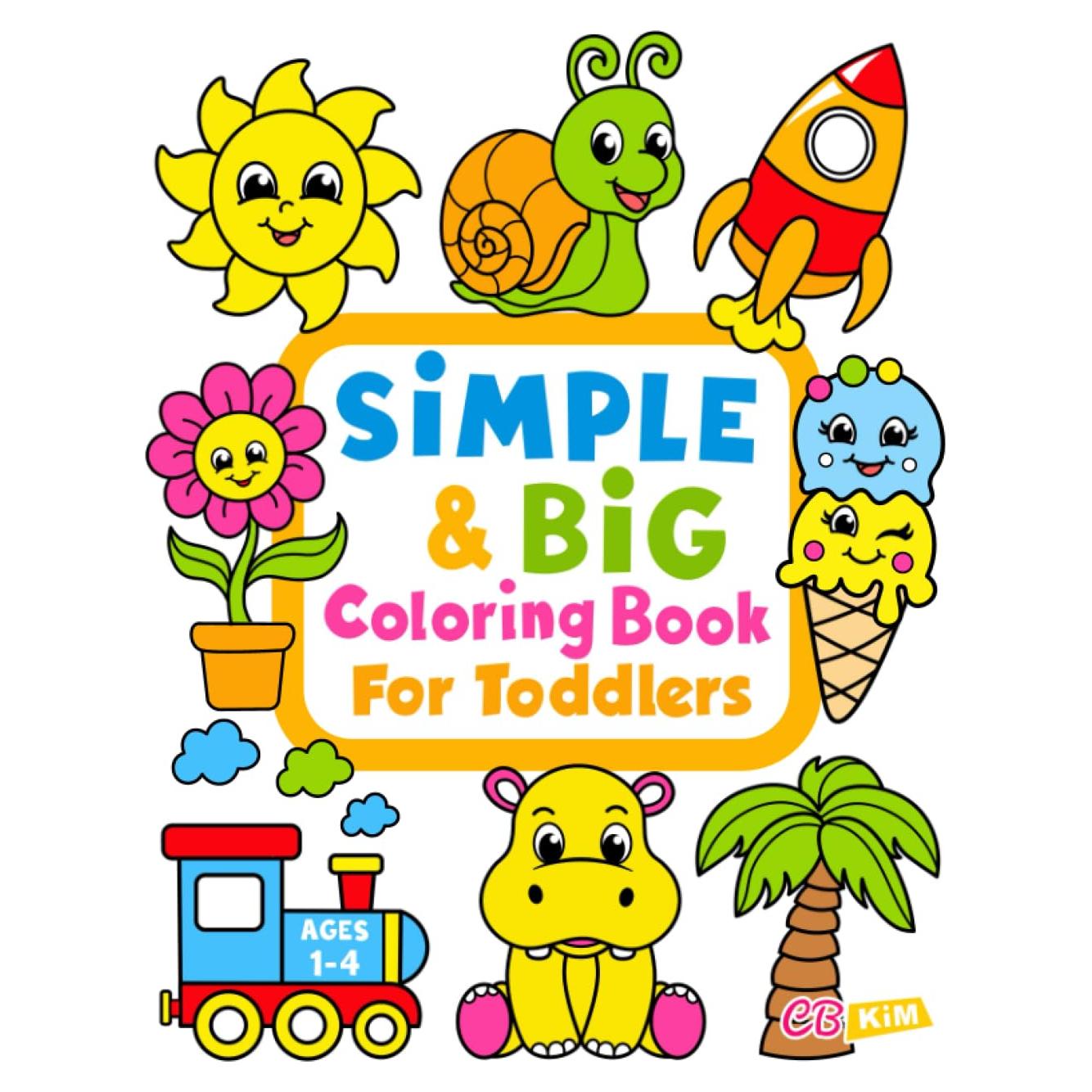 Simple & Big Coloring Book for Toddler: 100 Easy And Fun Coloring Pages For Kids, Preschool and Kindergarten