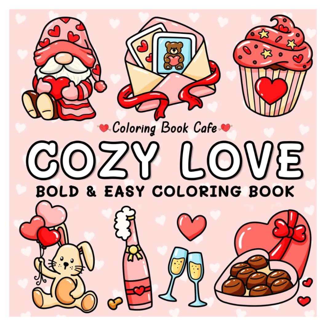Cozy Love: Cute and Cozy Coloring Book for Adults & Teens with Easy and Bold Hygge-Inspired Designs