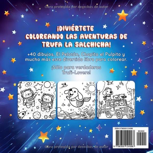 Trufa la Salchicha - Libro de Colorear: Colorea las Aventuras de Trufa y su Pelotón. 40 Dibujos Fáciles y Divertidos para Todas las Edades (Spanish Edition)