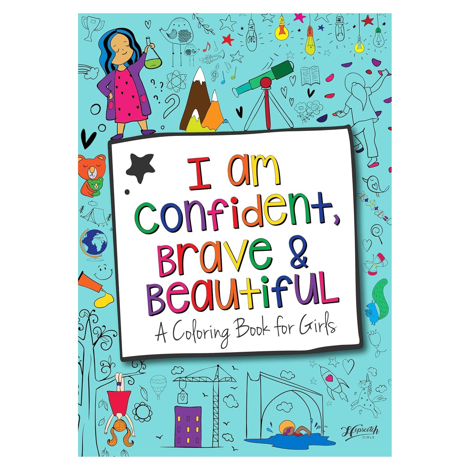 Hopscotch Girls I Am Confident Brave & Beautiful Inspirational Coloring Books for Kids Ages 4-8 & Up 8-12 Empowering Boost Confidence Color Book