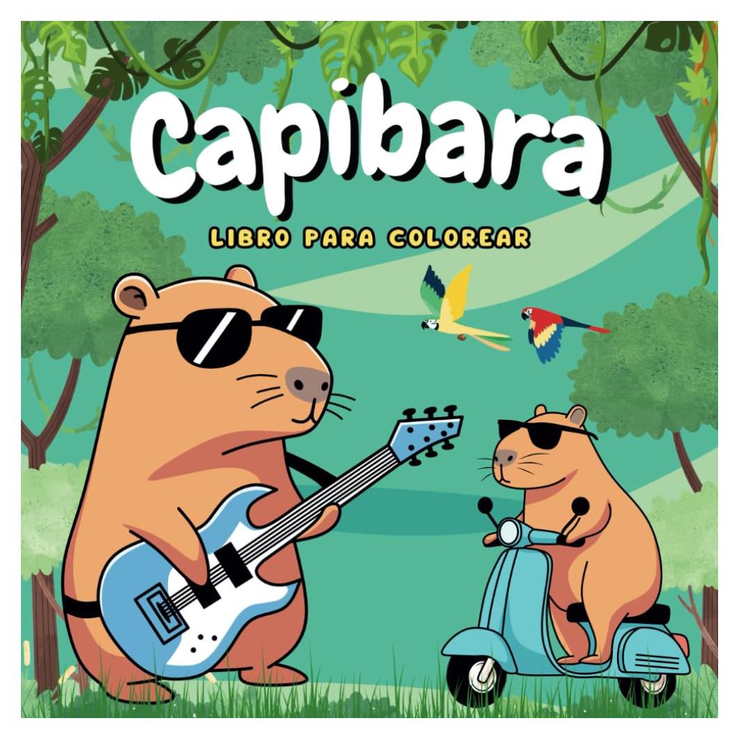 Capibara, Libro para Colorear: 50 imágenes de Capibaras listas para colorear (Spanish Edition)