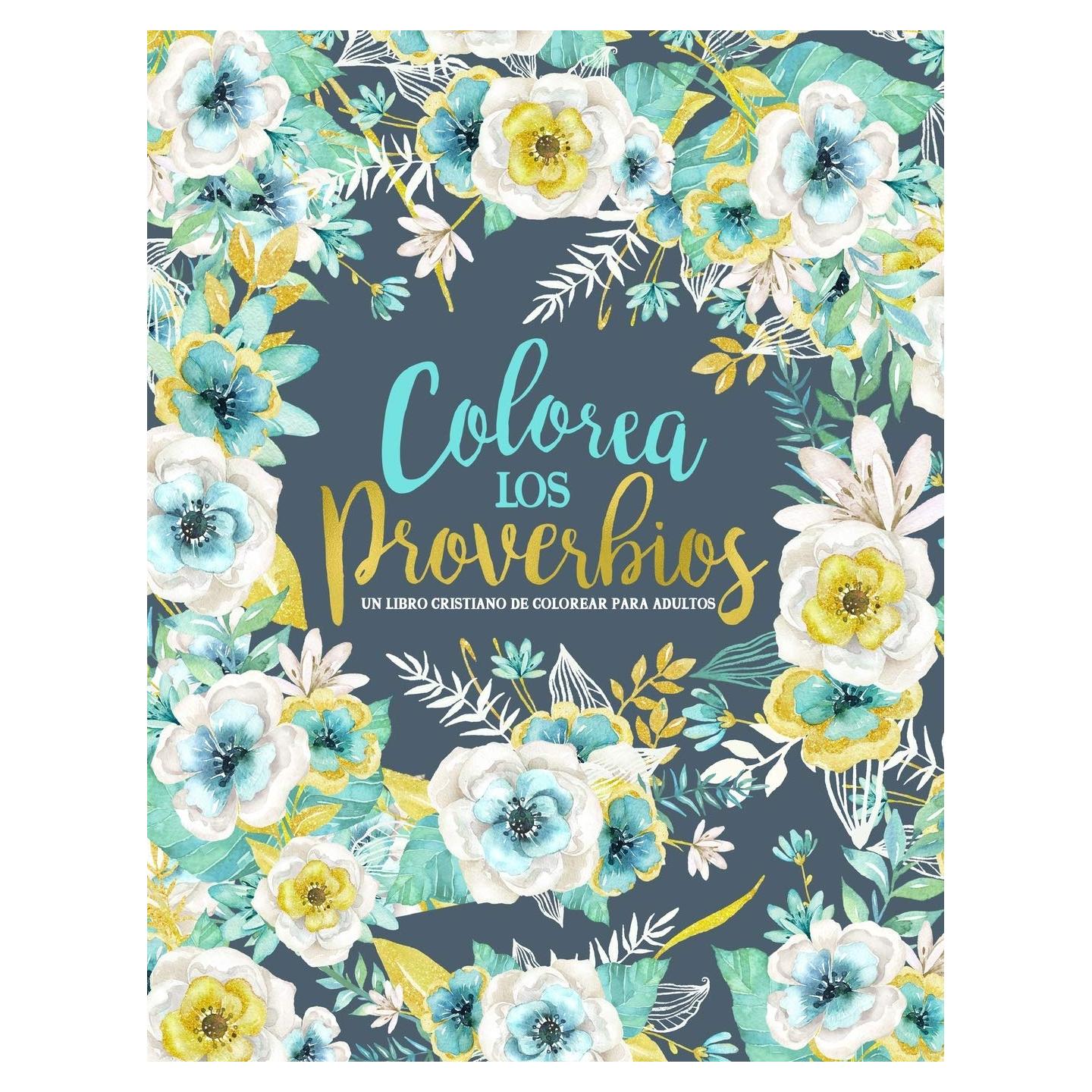 Colorea los Proverbios: Un libro cristiano de colorear para adultos (Spanish Edition)