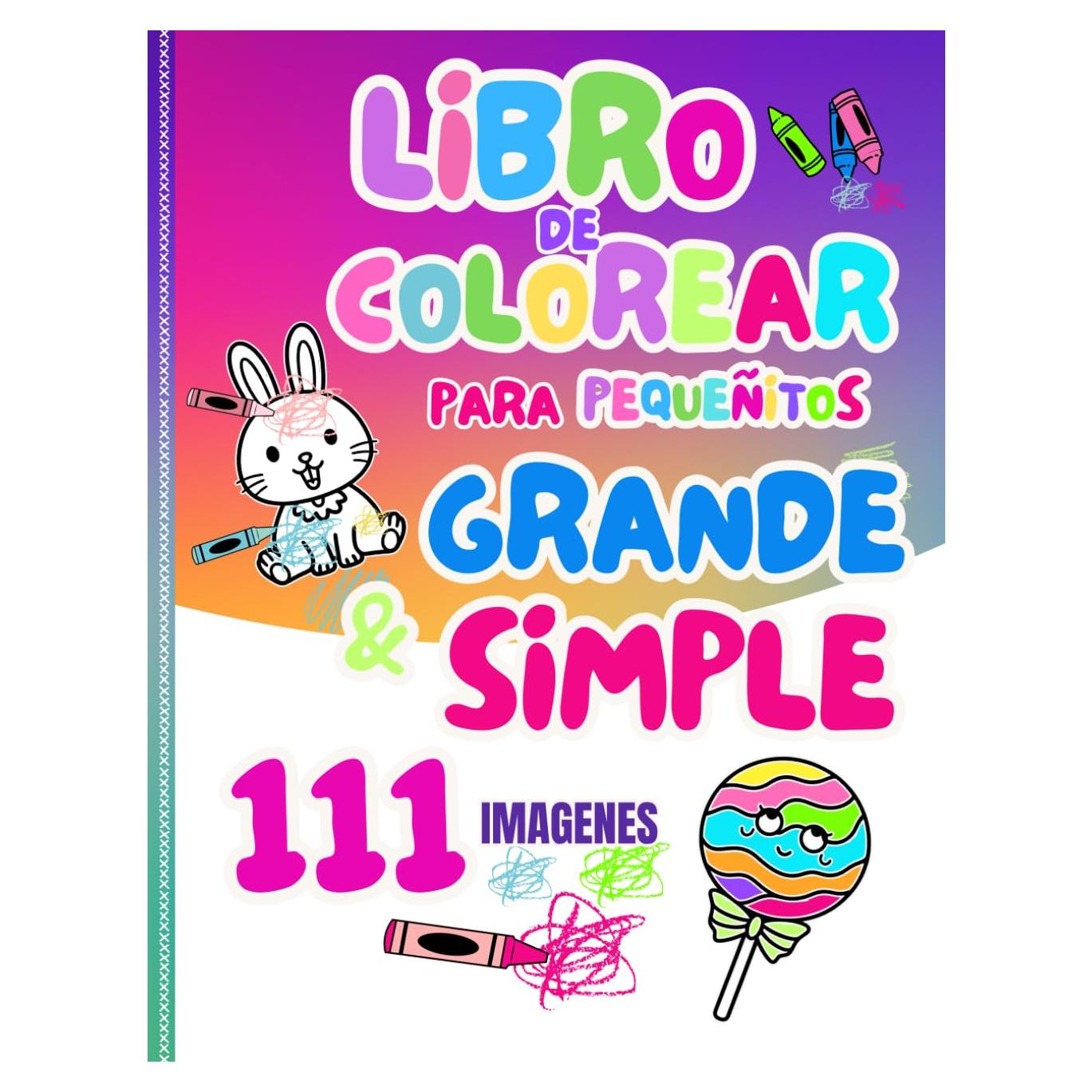 Libro para Colorear para Niños Pequeños Grande y Simple – ¡111 Imágenes Divertidas para Colorear! (Spanish Edition)