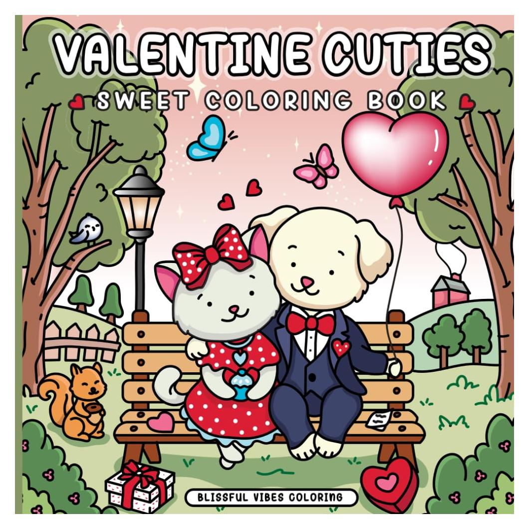 Valentine Cuties: Sweet Coloring Book: Cute and Cozy Valentine's Day Animals Coloring Book For Adults And Teens, Fun Hygge Vibes for Relaxation And Stress Relief