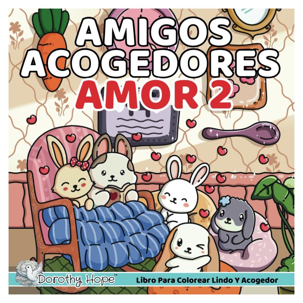 Amigos Acogedores AMOR 2 / Cozy Pals LOVE 2 (Spanish Edition): Agradable Libro para colorear para adultos y adolescentes con adorables conejitos en ... sencillo, Bonito y fácil) (COZY PALS Series)