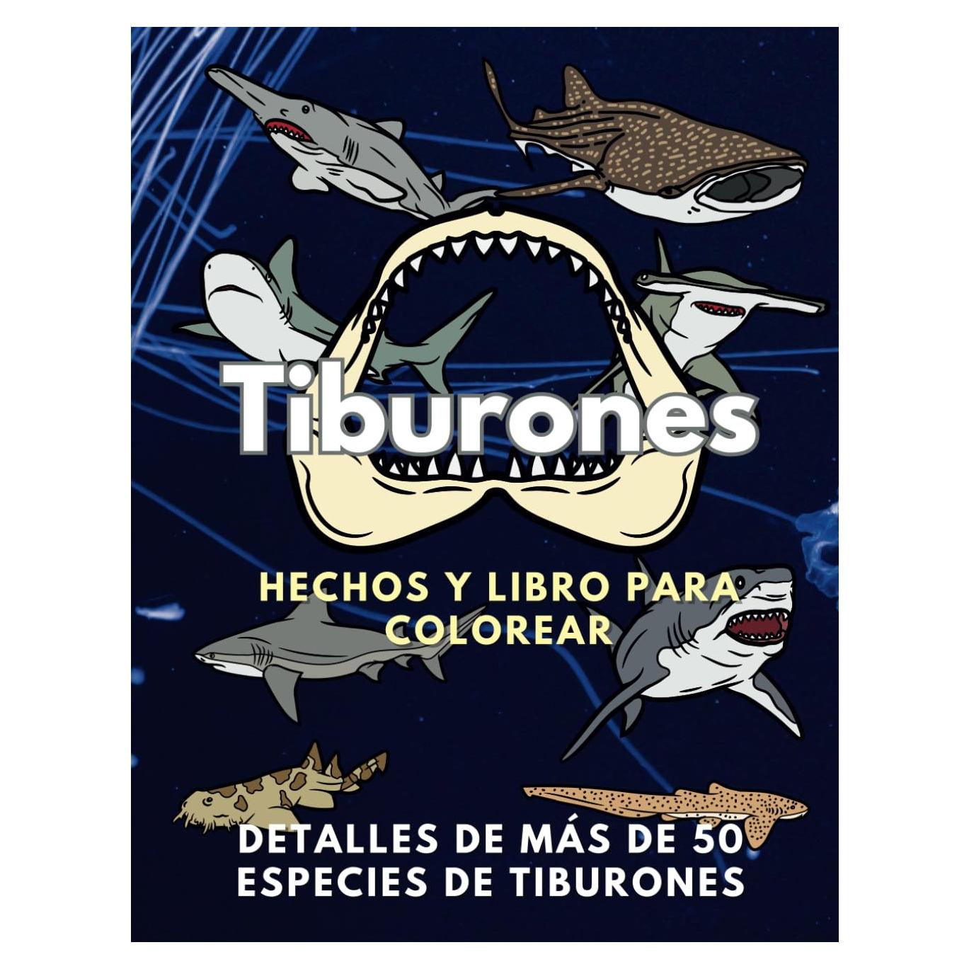 Tiburones: Hechos y Libro para Colorear: Libro de Datos Divertidos y Actividades de Colorear para Niños de 2 a 16 años (Spanish Edition)