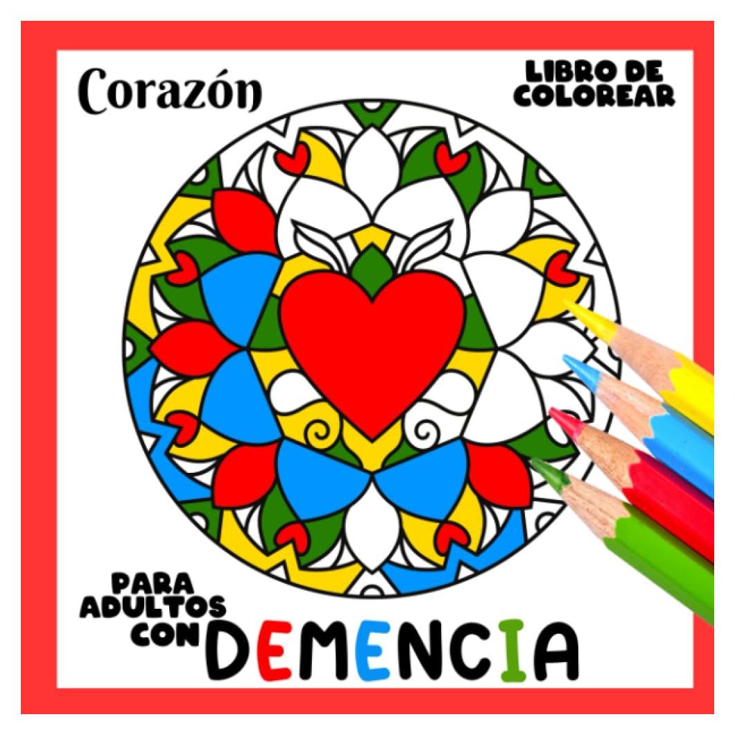 Libro de Colorear para Adultos con Demencia:Corazón: Una serie de sencillos libros para colorear para principiantes, personas mayores (ayuda para ... trastornos motores, etc.). (Spanish Edition)