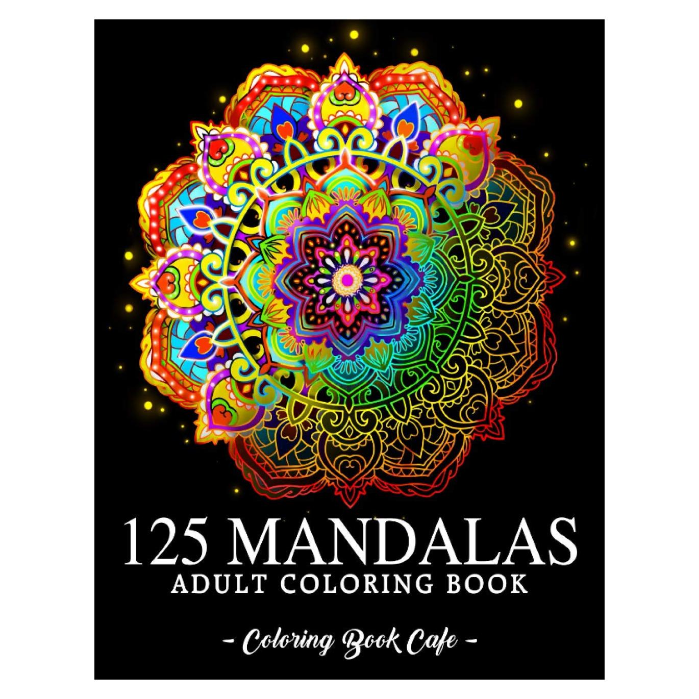 125 Mandalas: An Adult Coloring Book Featuring 125 of the World’s Most Beautiful Mandalas for Stress Relief and Relaxation (Mandala Coloring Books)