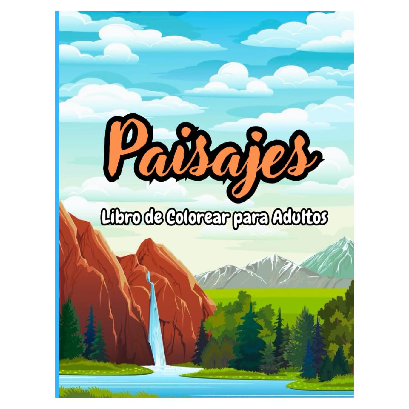 Paisajes Libro de Colorear para Adultos: Paisaje (Montaña. Naturaleza.....) y mucho más Para Adultos y Jóvenes Antiestrés (Spanish Edition)