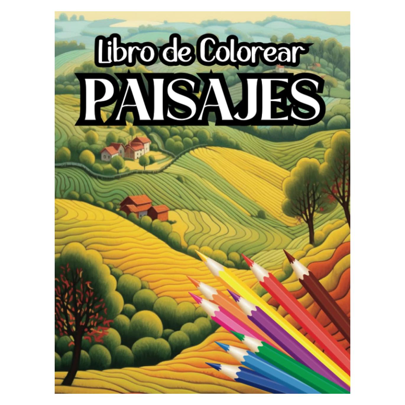 Libro de Colorear Paisajes para Adultos: Libro para Pintar Paisajes | Bosques | Montañas | Campiñas | Valles| Faros| Pueblos | Granjas | Bucólico (Libros de colorear paisajes) (Spanish Edition)