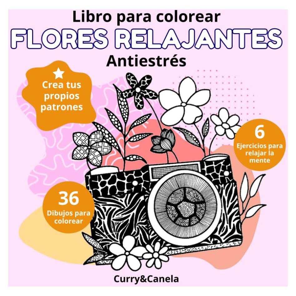libro de colorear de flores antiestres para adultos: Mindfulness para relajar la mente y bajar la ansiedad. Con frases motivadoras en español (Spanish Edition)