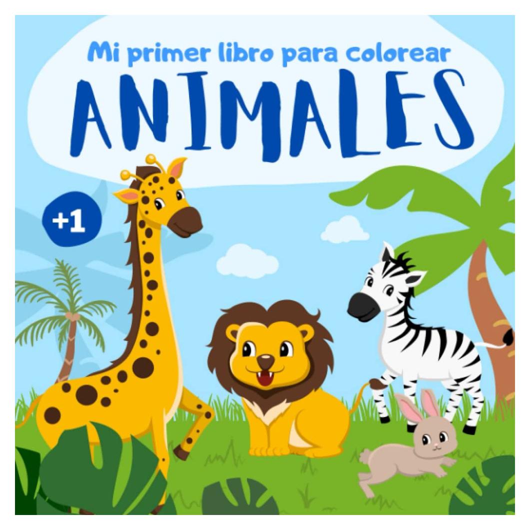 Mi primer libro para colorear Animales: Cuaderno para colorear niños y niñas de 1, 2 y 3 años de edad | 55 dibujos de animales sencillos para niños de preescolar (Spanish Edition)
