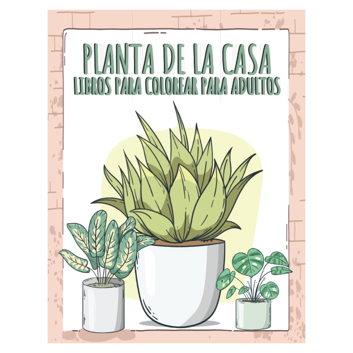 Planta de la Casa libros para Colorear para Adultos: Hermosas páginas para colorear de plantas de interior con suculentas y flores para relajarse. (Spanish Edition)