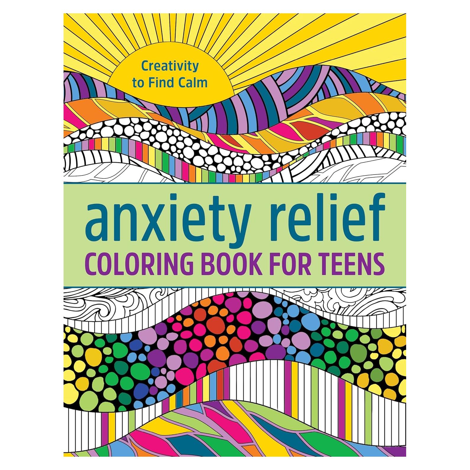 Anxiety Relief Coloring Book for Teens: Creativity to Find Calm
