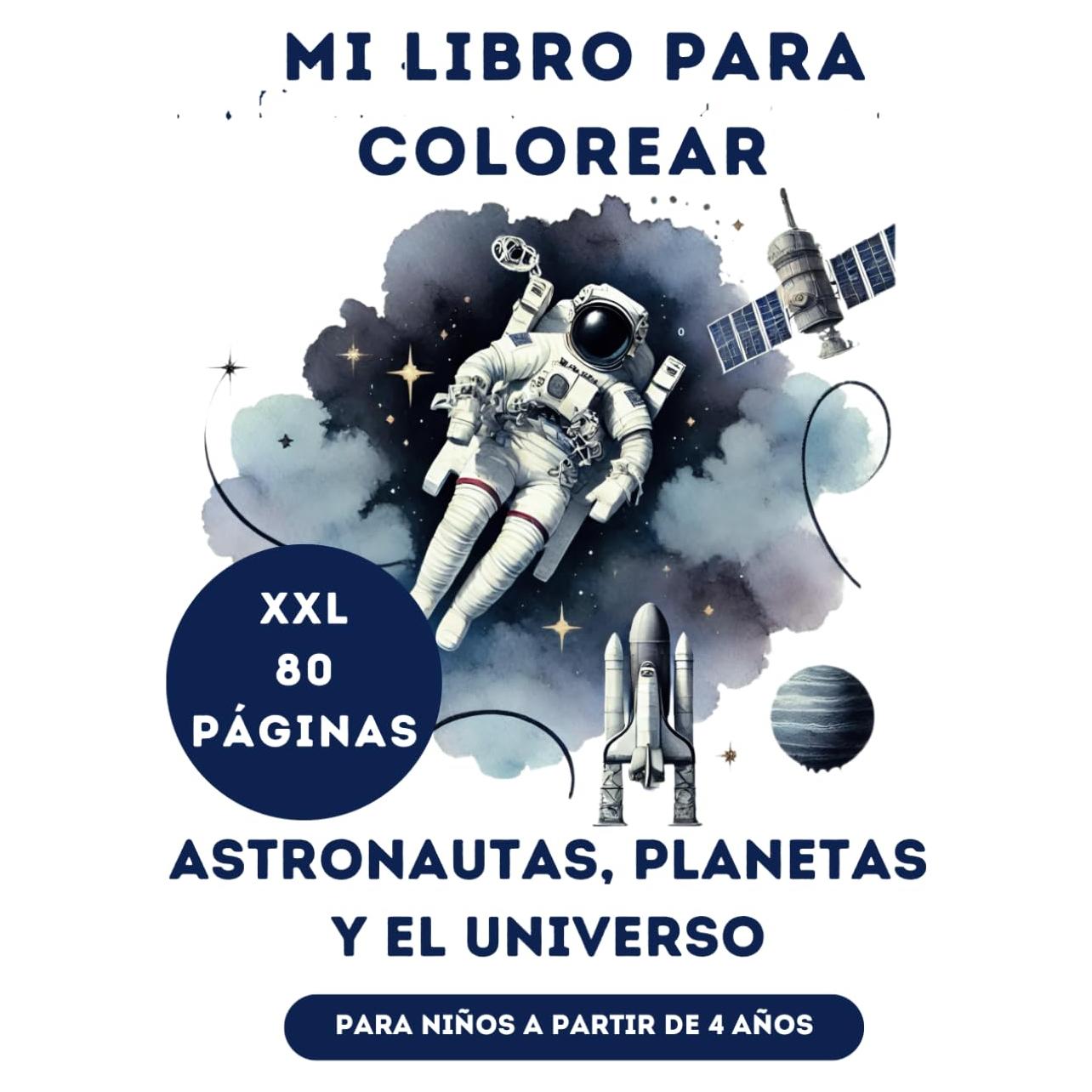 Libro para Colorear para Niños Astronautas, Planetas y el Universo: Edición XXL para Niños y Niñas a Partir de 4 Años 80 Páginas del Espacio (Spanish Edition)