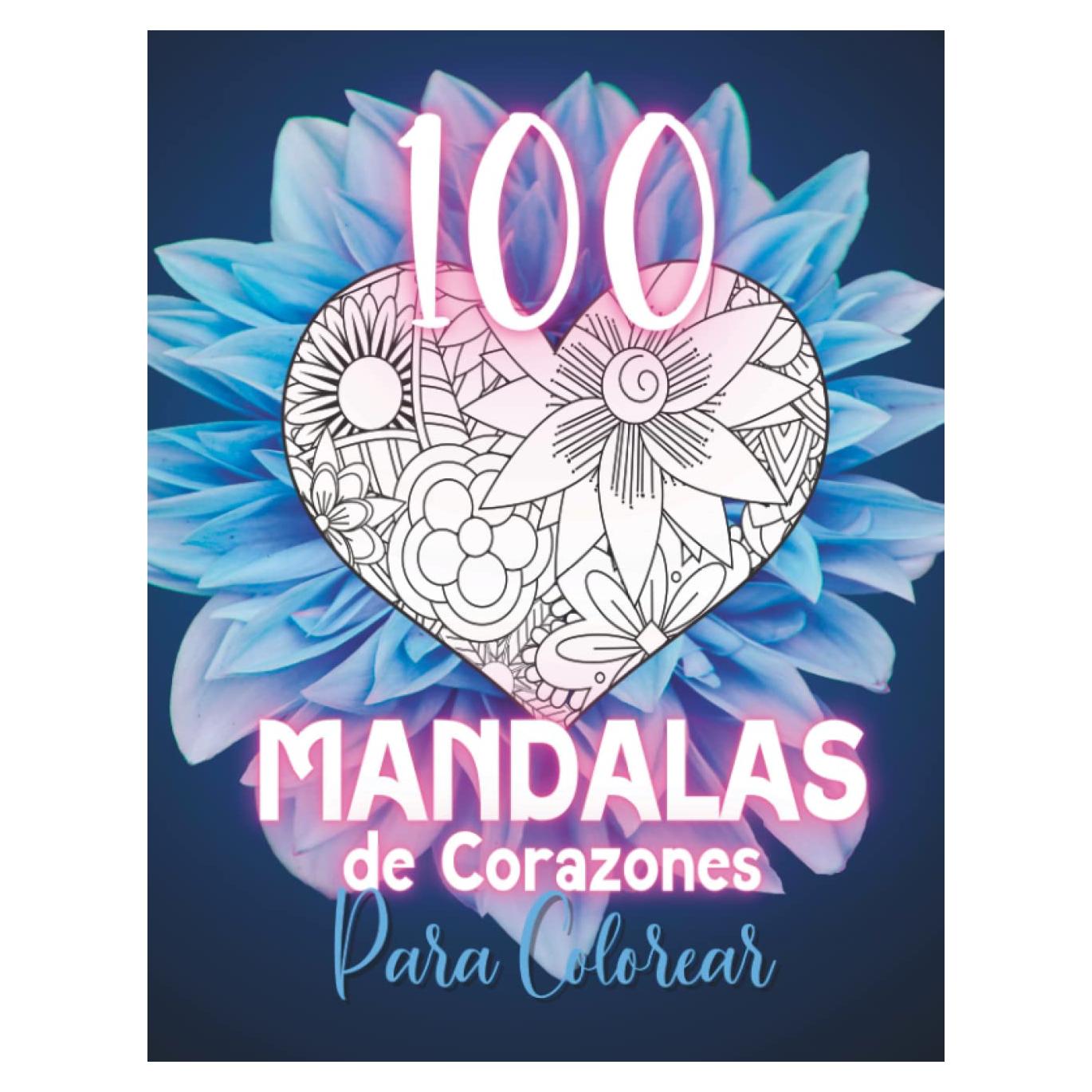 Libro de Colorear 100 Mandalas de Corazones: Libro para Colorear para Adultos con Corazones de Mandala (Libros de Colorear Creativos) (Spanish Edition)