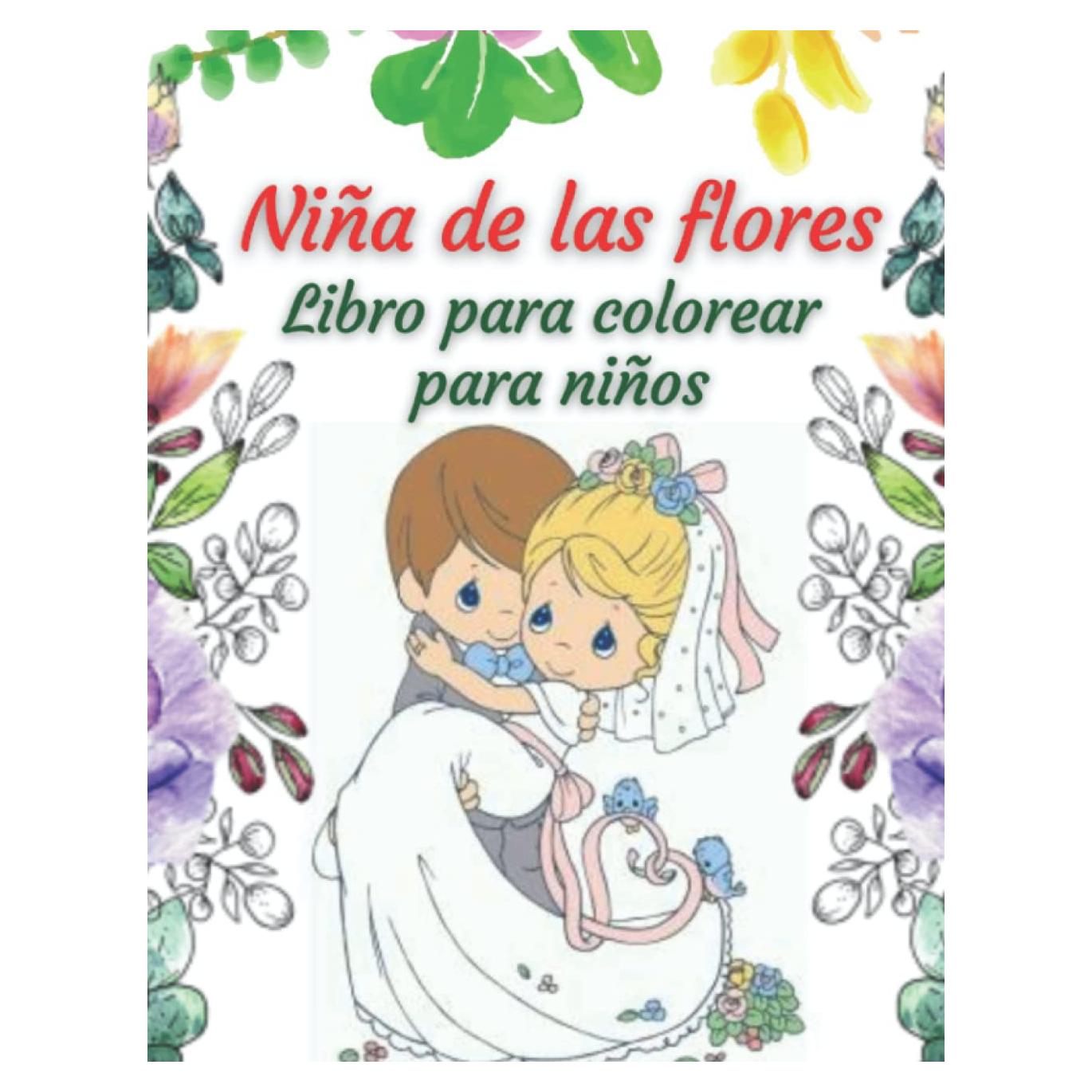Libro para colorear de niña de las flores para niños: Páginas para colorear de bodas divertidas y fáciles con lindas poses, actividades adorables y ... niñas y niños de 4 a 8 años (Spanish Edition)