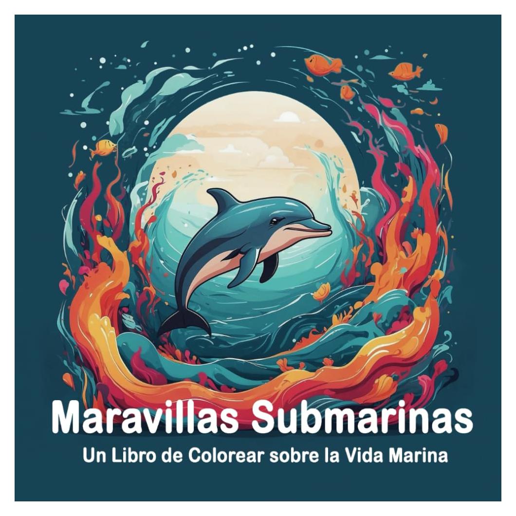 Maravillas Submarinas: Un Libro de Colorear sobre la Vida Marina: Un libro para colorear y enciclopedia, dedicado a la vida en el océano, con datos ... del mundo submarino (Spanish Edition)