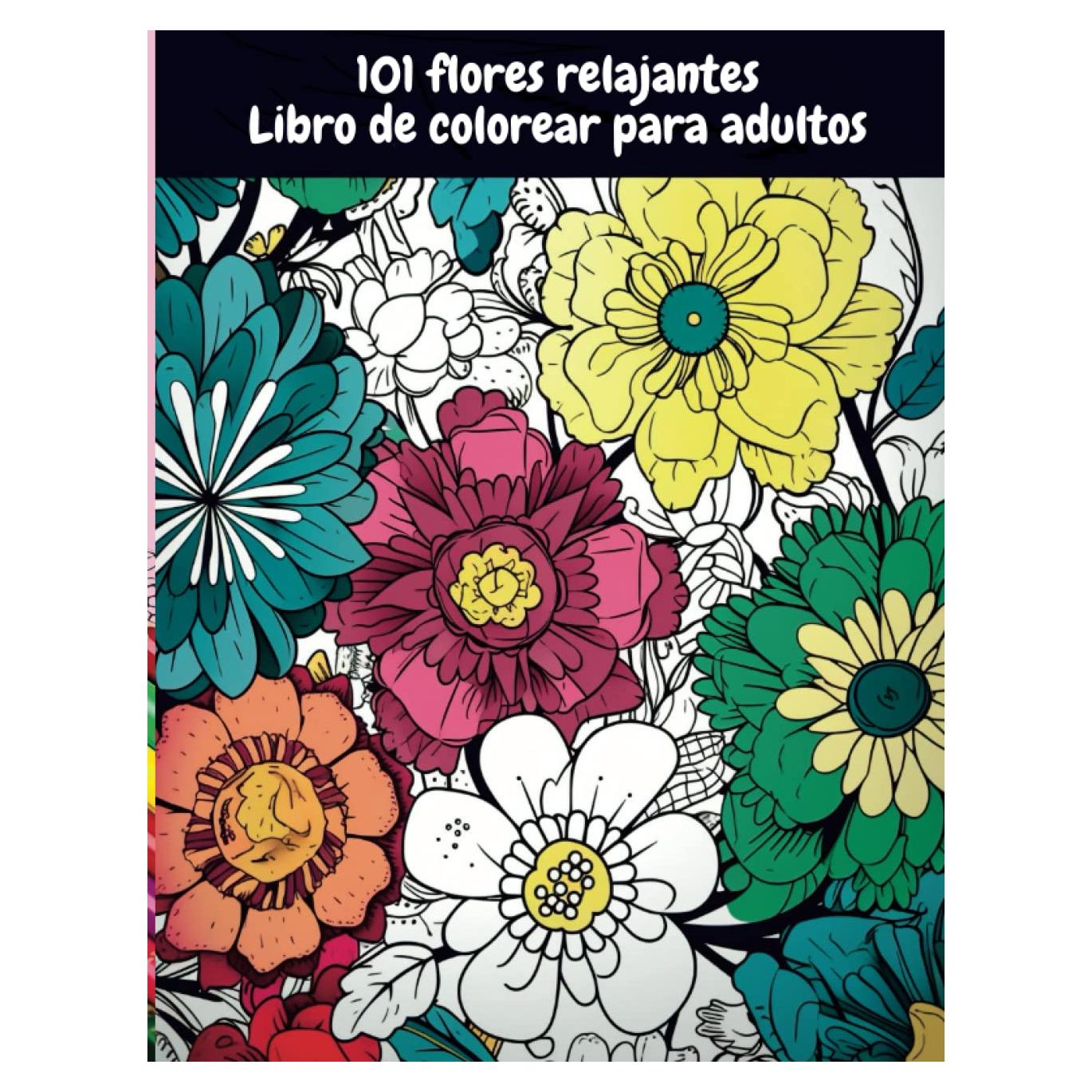 101 flores relajantes. Libro de colorear para adultos: Hermosas flores para pintar y colorear. Relajación, antiestrés. Para adultos y también para niños. (Spanish Edition)