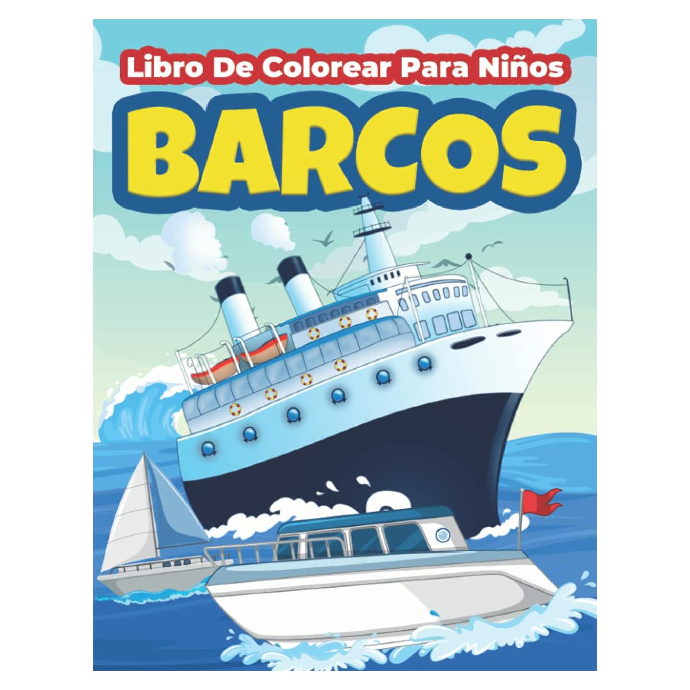 Barcos Libro De Colorear Para Niños: Divertido Libro Para Colorear Barcos Y Vapores. Actividades Para Niños Y Niñas Con Ilustraciones De Barcos Y ... Barcos, Vapores Y Veleros. (Spanish Edition)