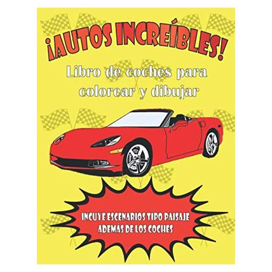 Autos Increíbles: Libro para colorear y dibujar coches - niños a partir de 6 años - Incluye páginas para dibujar - 51 páginas (Spanish Edition)