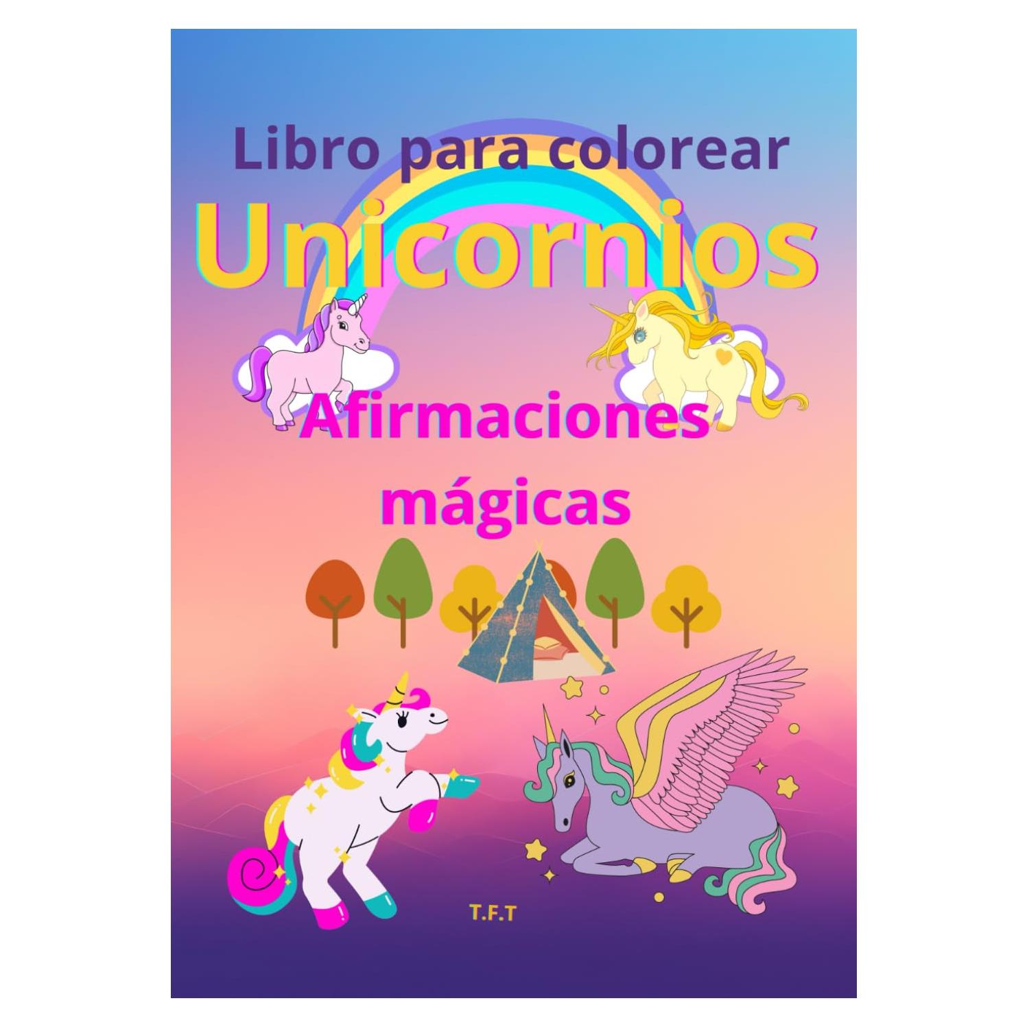 Libro para colorear unicornios.: Afirmaciones mágicas (Spanish Edition)