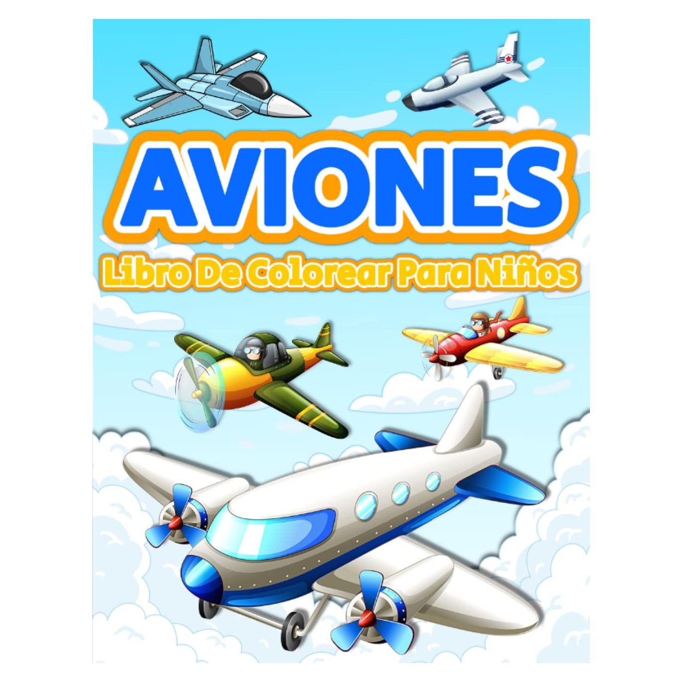 Aviones Libro De Colorear Para Niños: Gran Colección De Páginas Para Colorear Con Aviones Divertidos. Libro De Colorear Con 50 Dibujos E Ilustraciones ... Para Colorear Aviones. (Spanish Edition)