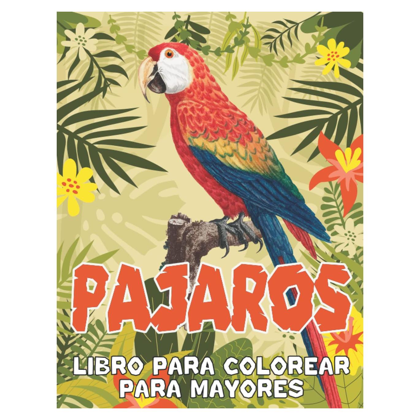 Pájaros | Libro De Colorear Para Mayores: Libro para colorear de pájaros de gran tamaño 50 diseños florales sencillos dibujados a mano con pájaros ... para la abuela y el abuelo (Spanish Edition)