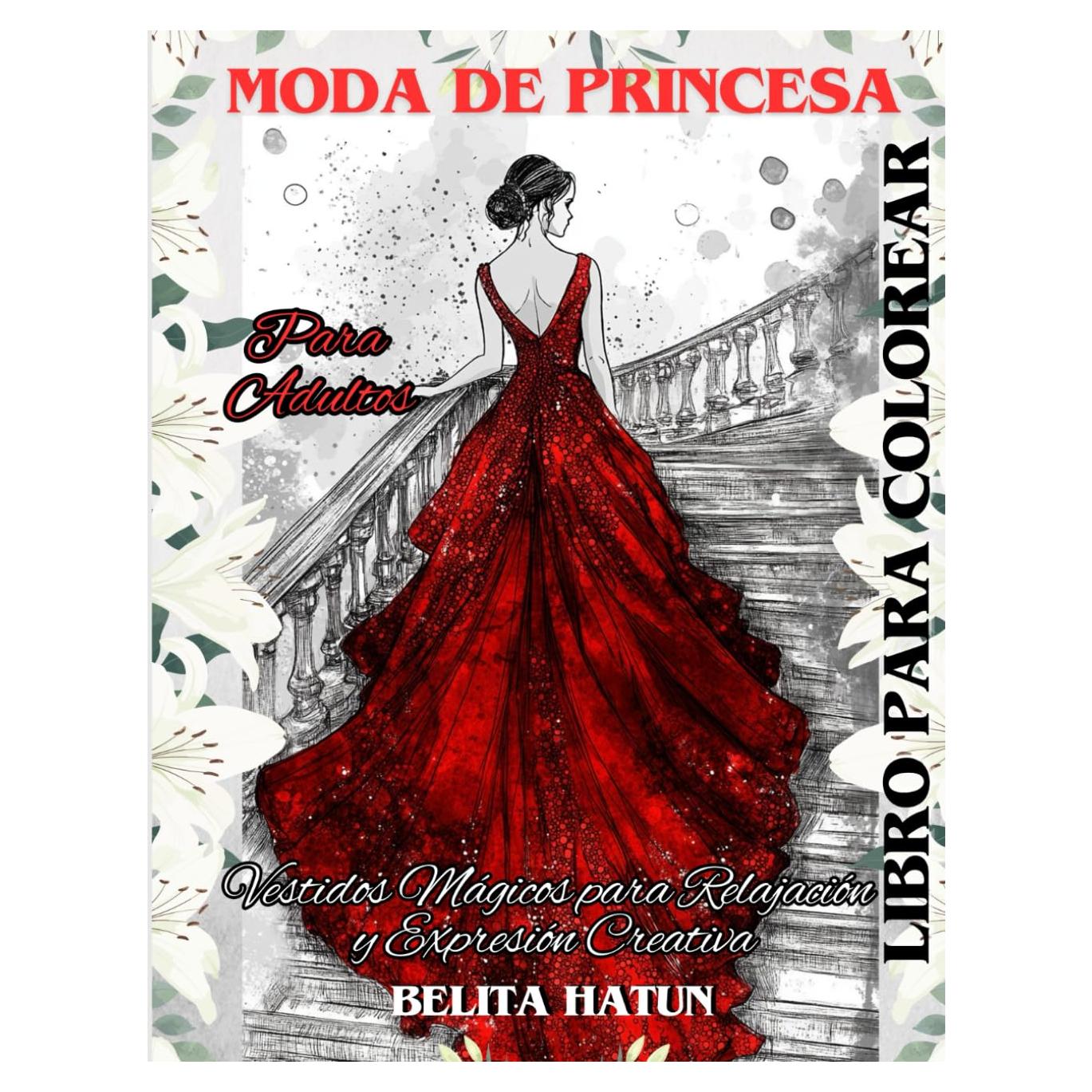 Libro para Colorear de Moda de Princesa para Adultos: Vestidos Mágicos para Relajación y Expresión Creativa (Spanish Edition)