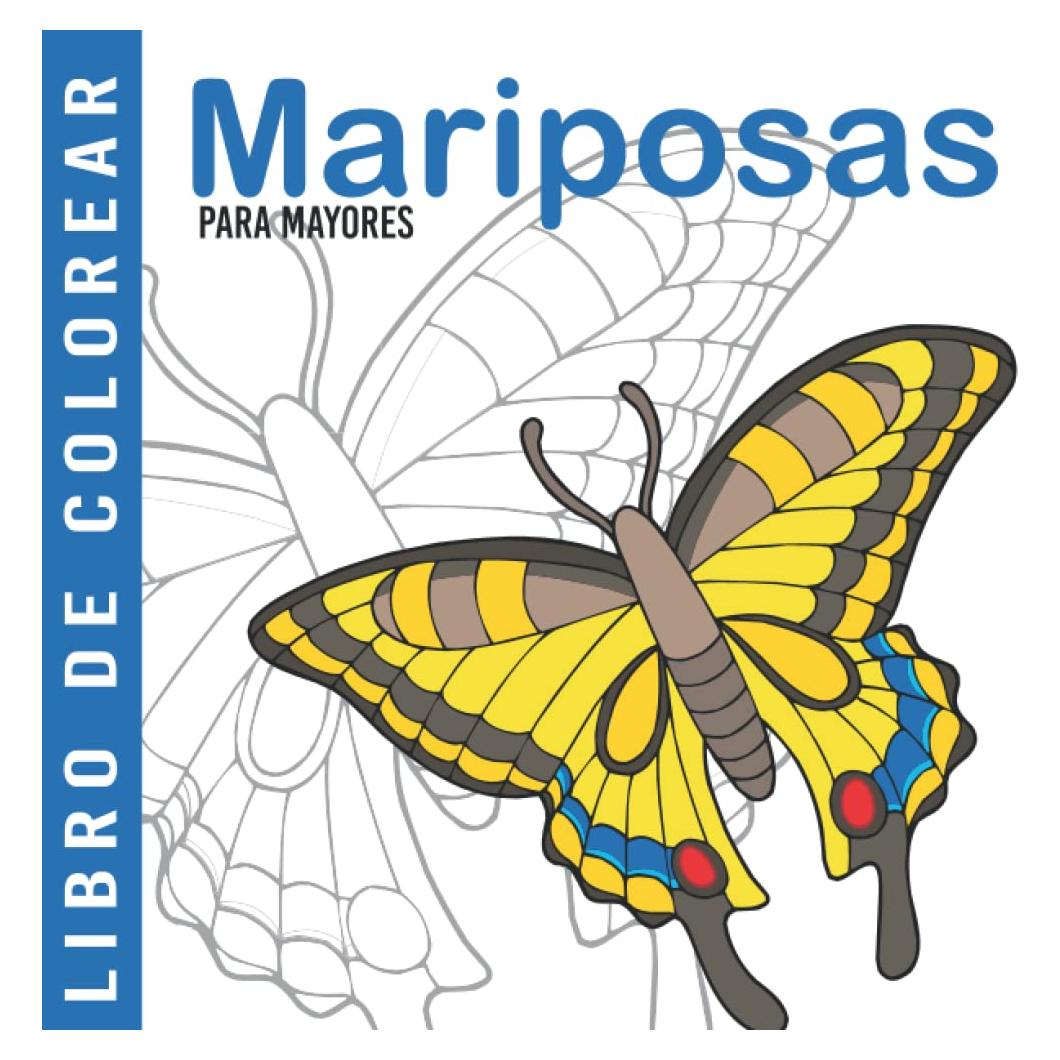 Mariposas | Libro De Colorear Para Mayores: Dibujos Grandes y Fáciles Para Colorear Para Adultos O Para Principiantes | Cuaderno Para Colorear ... Para Personas Mayores (Spanish Edition)