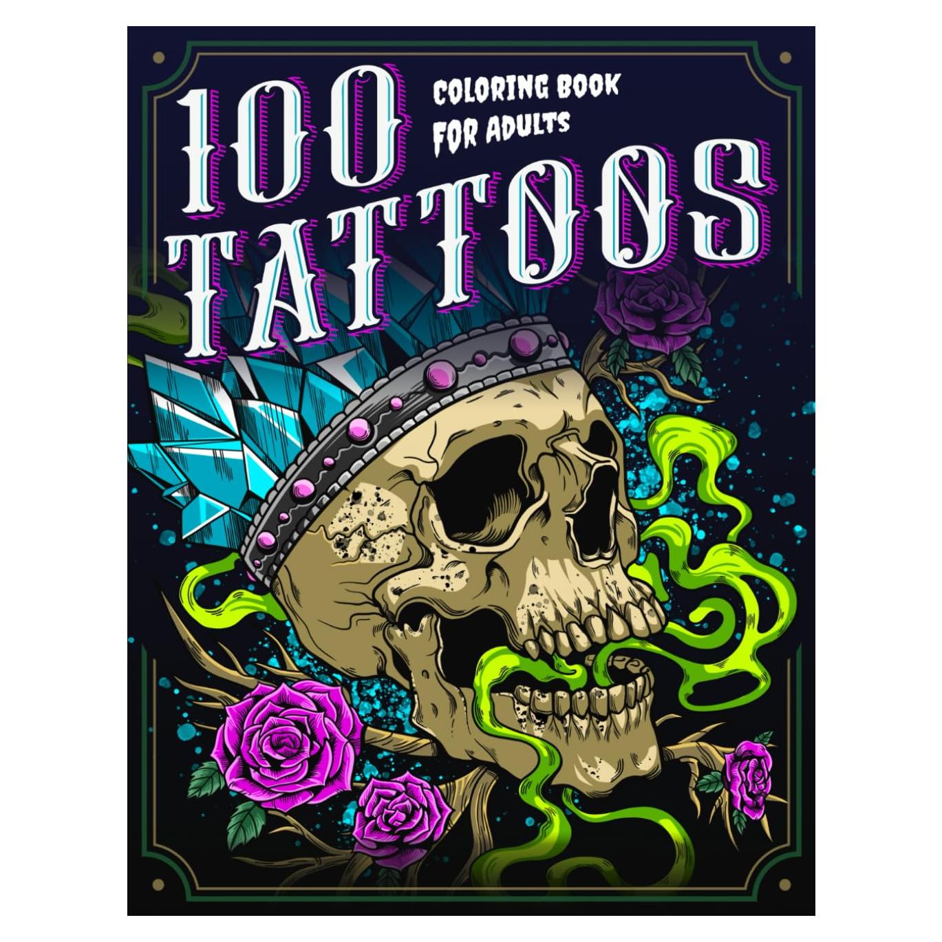 100 Tattoos: A Tattoo Coloring Book for Adults with Beautiful Tattoo Designs for Stress Relief, Relaxation, and Creativity