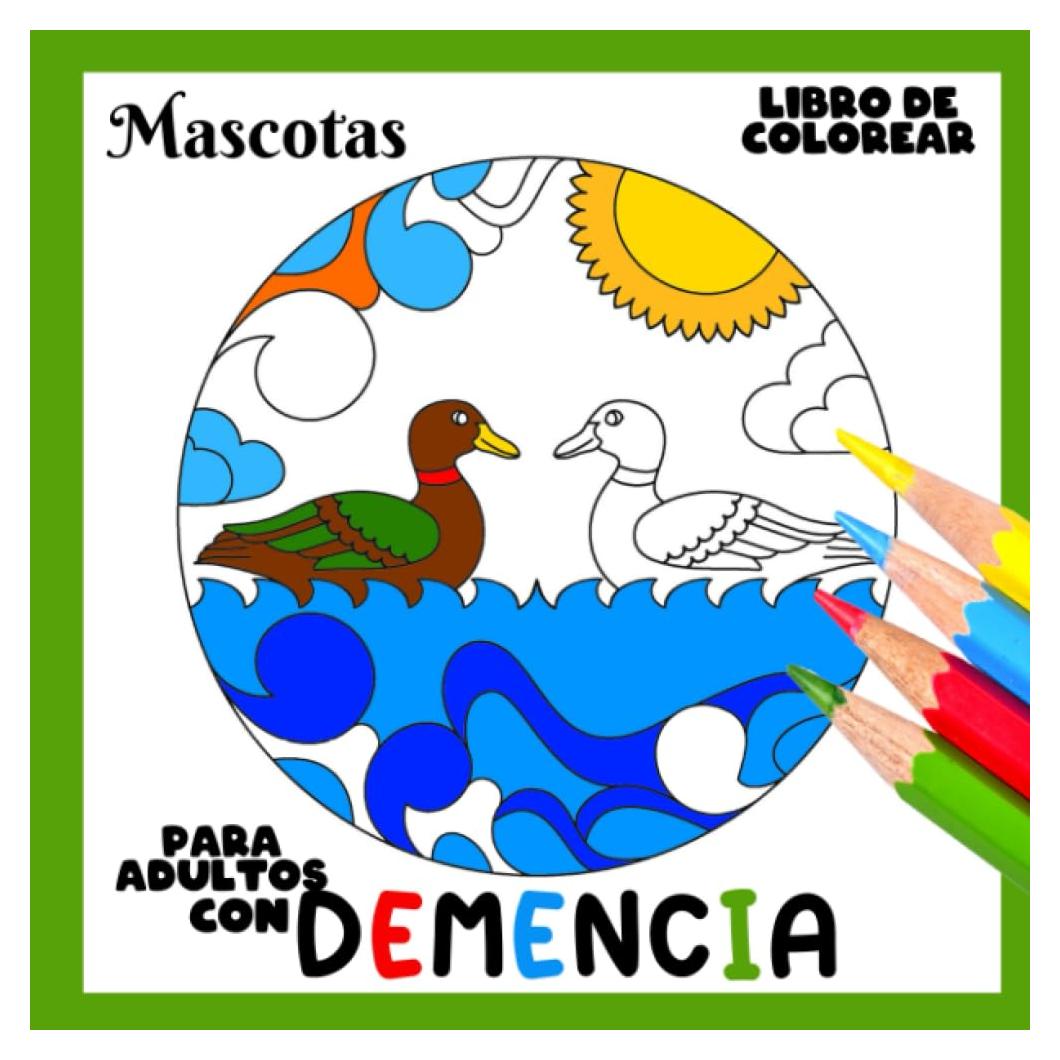 Libro de Colorear para Adultos con Demencia:Mascotas: Una serie de sencillos libros para colorear para principiantes, personas mayores (ayuda para ... trastornos motores, etc.). (Spanish Edition)