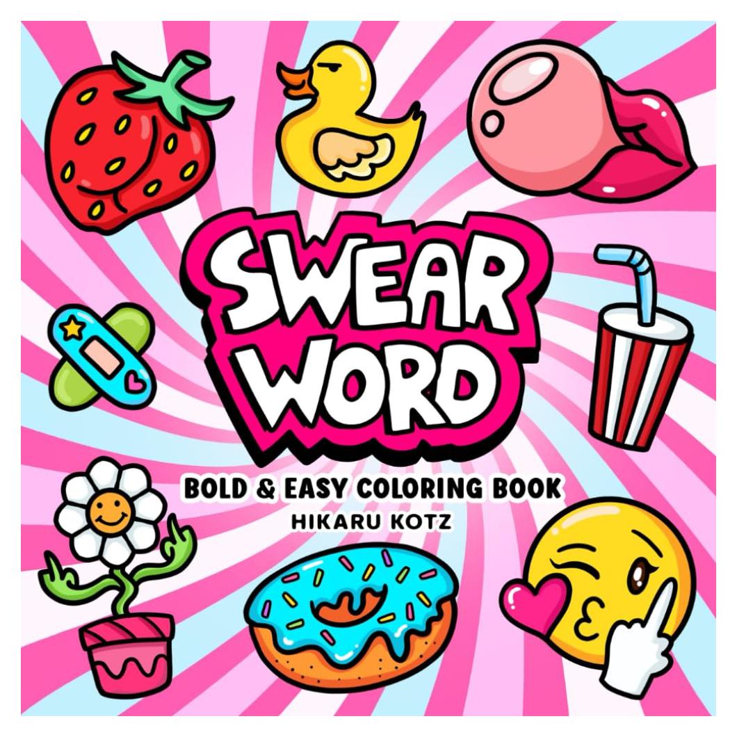 Swear Word: Bold and Easy Coloring Book for Adults Featuring Groovy & Funny Designs for Relaxation