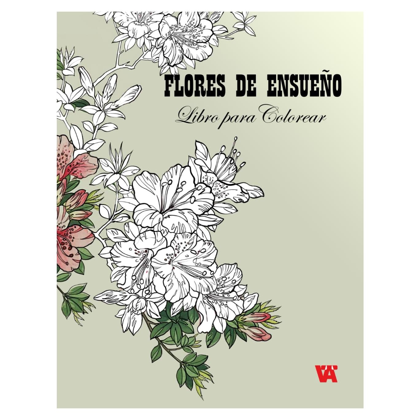 Libro para Colorear: FLORES DE ENSUEÑO. Libro para Colorear de Adultos (Spanish Edition)
