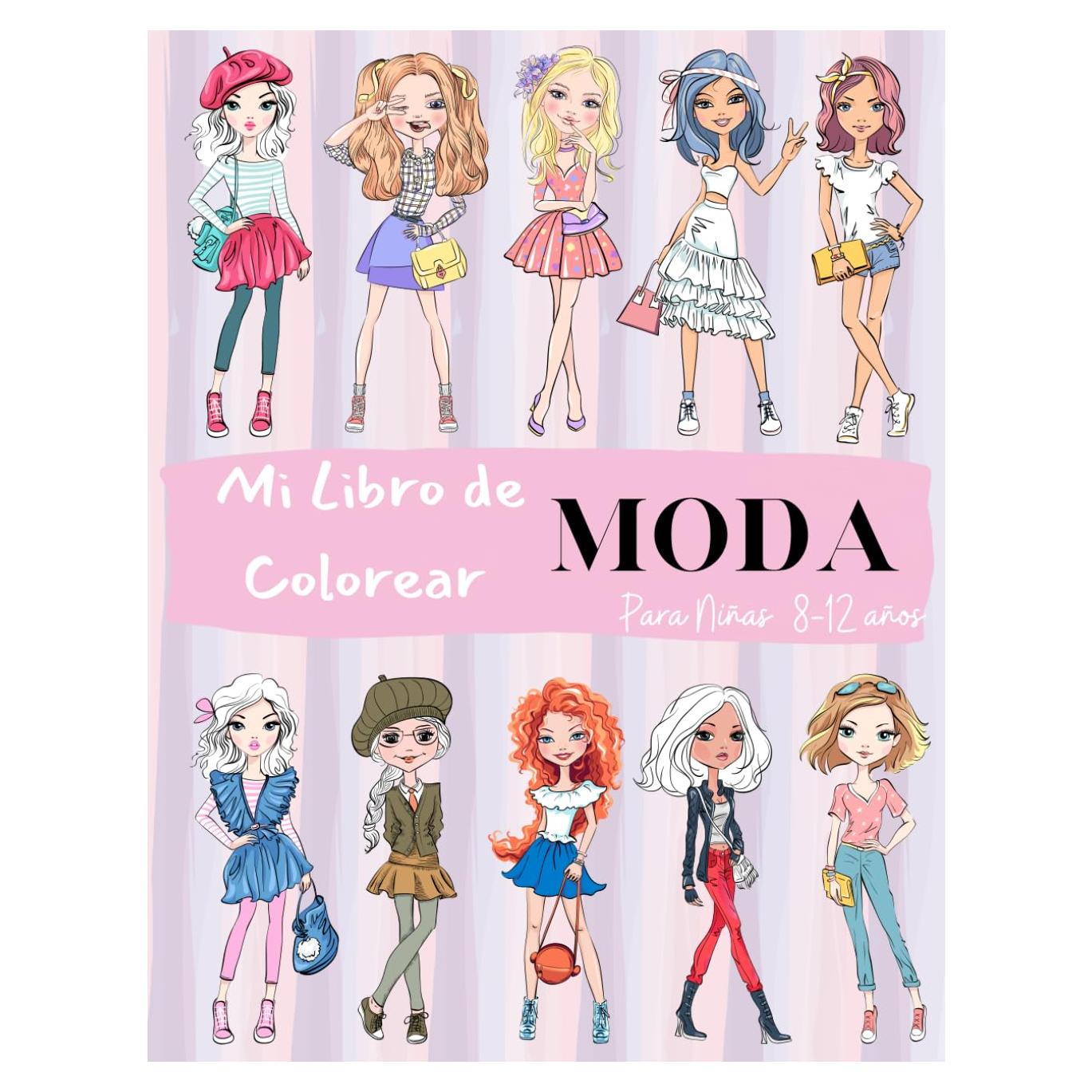 Mi Libro de Colorear Moda para Niñas de 8 a 12 años: ¡Libro de Moda para Colorear! El regalo perfecto para niñas y adolescentes, preciosos diseños de moda para aprender y divertirse. (Spanish Edition)