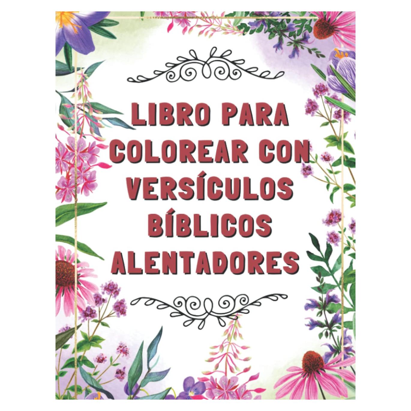 LIBRO PARA COLOREAR CON VERSÍCULOS BÍBLICOS ALENTADORES: Un libro de inspiración para colorear para adultos con las promesas sanadoras de Dios | ... palabras de Dios para ti (Spanish Edition)