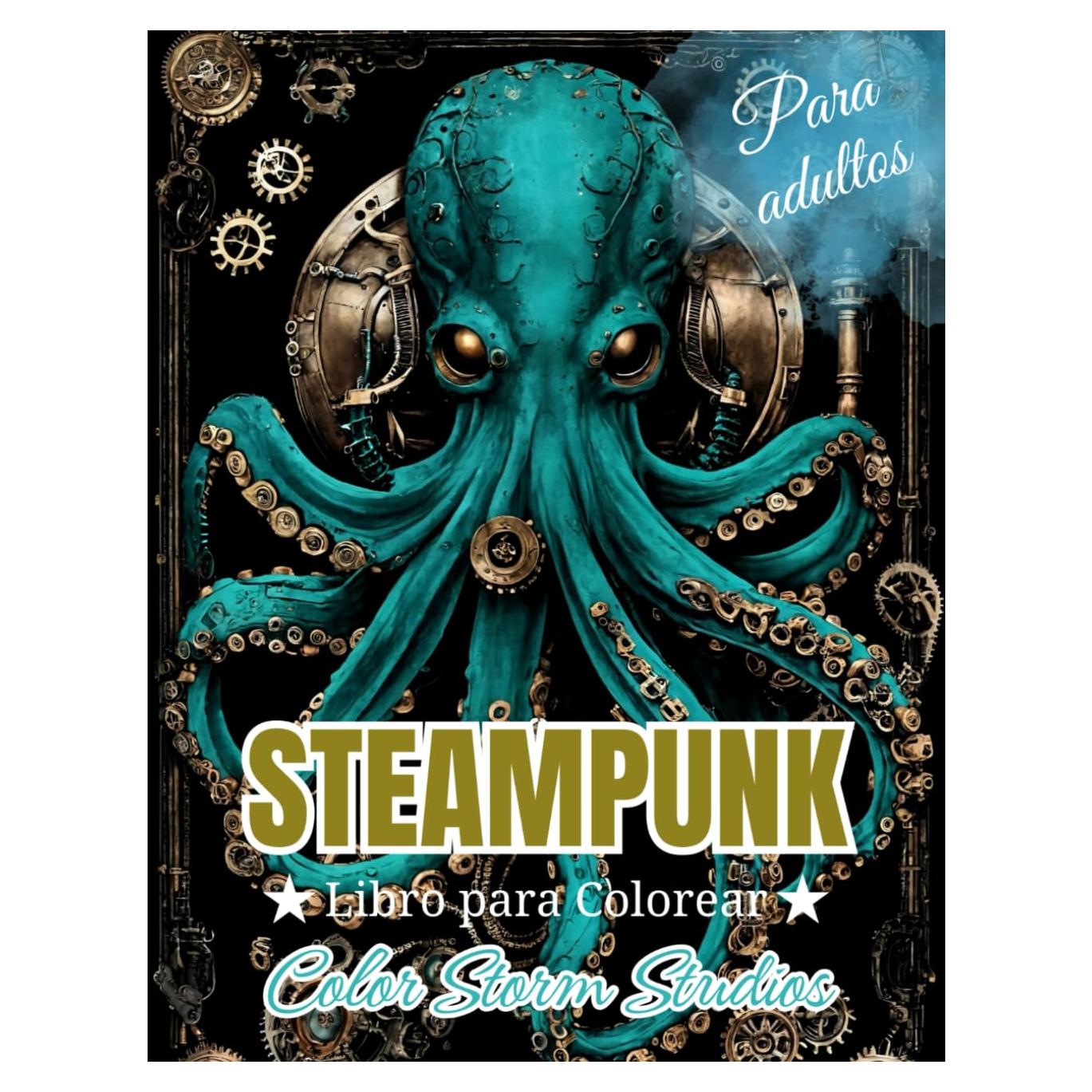 Steampunk Libro para Colorear para Adultos: 50 Diseños Intrincados de Estilo Steampunk para Adultos: Un Libro para Colorear que Alivia el Estrés con Arte Victoriano y Retro-Futurista (Spanish Edition)