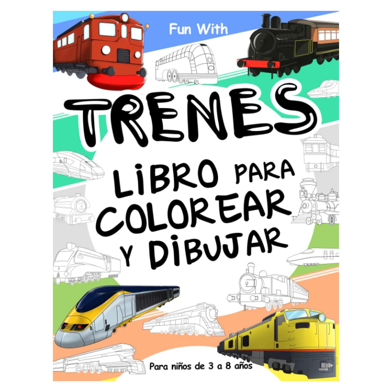 Trenes Libros Para Colorear y Dibujar para Niños de 3 a 8 años: Diviértirse con el Libro para colorear con los trenes, coloreando trenes modernos y ... para niños de 3-8 años. (Spanish Edition)