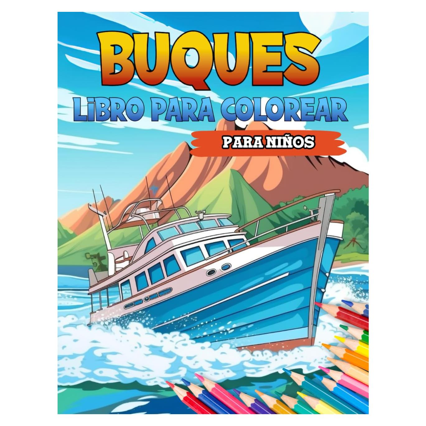 Buques Libro de Colorear para Niños: Una Colección de más de 40 Ilustraciones de Veleros, Cruceros y Veleros para Amantes del Mar (Spanish Edition)