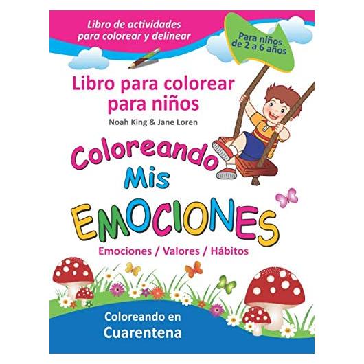 Libro para colorear para niños - Coloreando mis emociones - (Emociones - valores - hábitos) - Coloreando en cuarentena: libro de actividades para colorear para niños de 2 a 6 años (Spanish Edition)