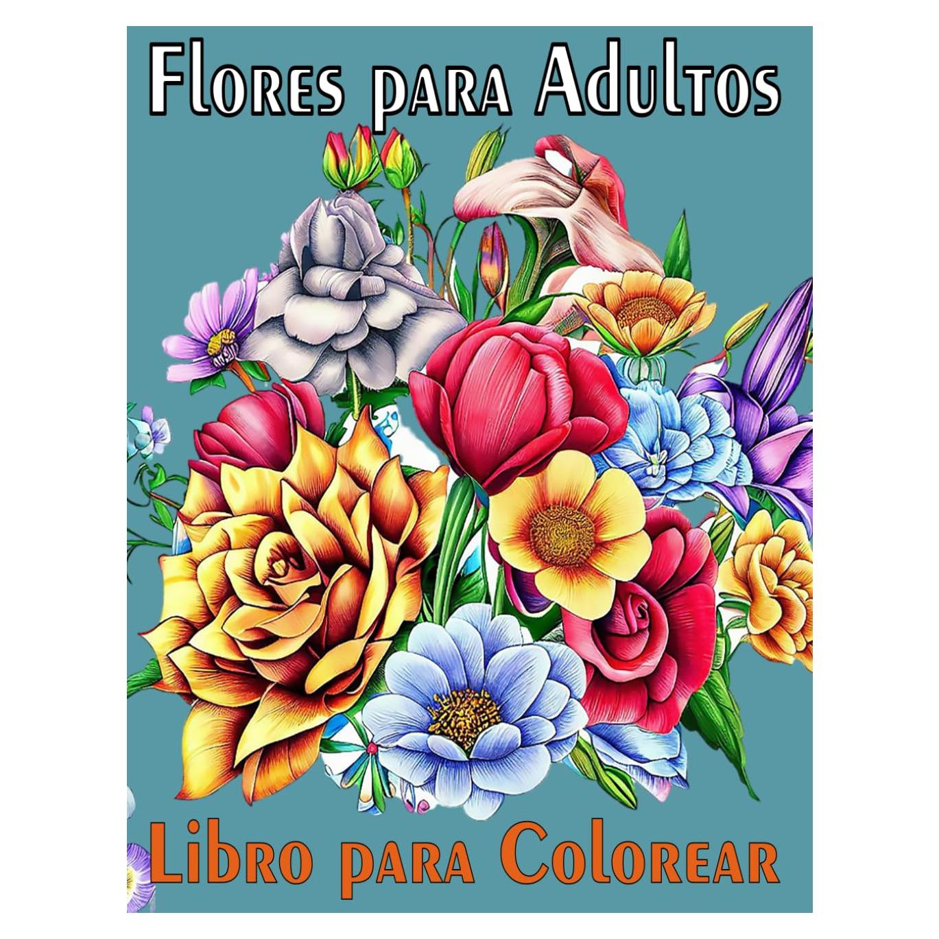 Libro para colorear flores para adultos: 50 páginas para colorear para adultos, niños y personas mayores | Libro de flores para pintar relajadamente (Spanish Edition)