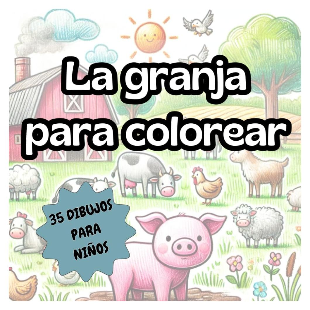 Animales de la Granja: Libro para Colorear para Niños: 35 dibujos adorables de vacas, caballos, gallinas y más para pequeños artistas (Spanish Edition)