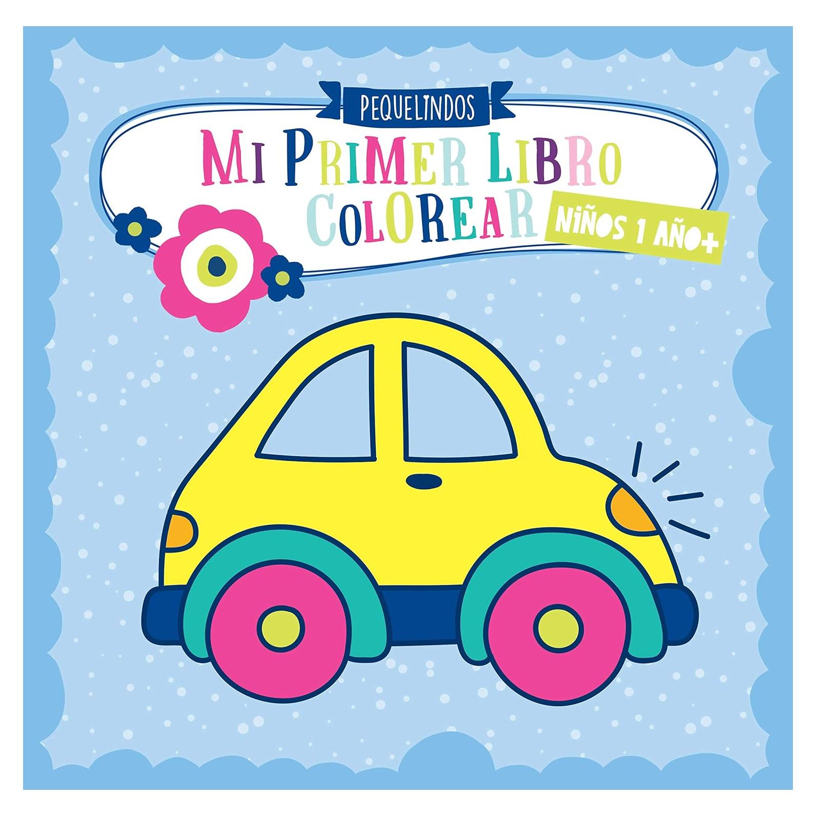 Mi primer libro colorear 1 año + NIÑOS: PEQUELINDOS cuadernos para colorear niños con coches, bomberos, tractores, excavadora, animales y muchos otros ... pintar. Niños 1 2 3 años (Spanish Edition)