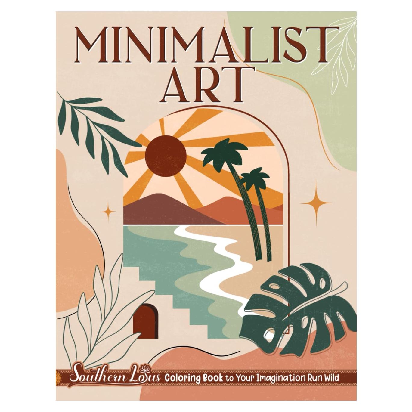 Minimalist Art Coloring Book: A Collection Of Aesthetic Designs, Vintage Styles, Botanical Lines And Floral Patterns Papers, Colored Pages for Adults Women Provides Relaxation