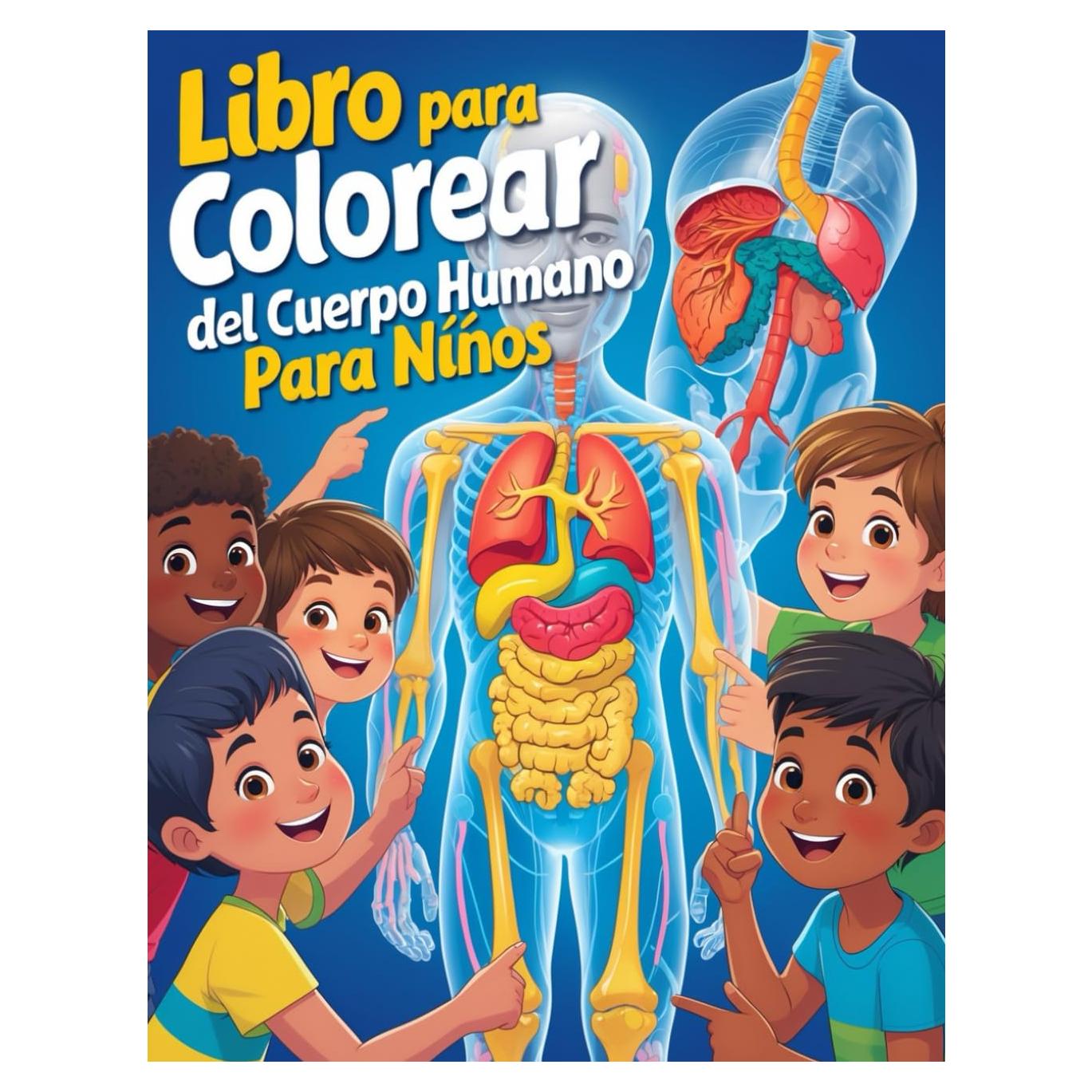 Libro para colorear del cuerpo humano para niños: Divertido Libro de Colorear del Cuerpo Humano, Aprende Jugando con Dibujos Educativos (Spanish Edition)